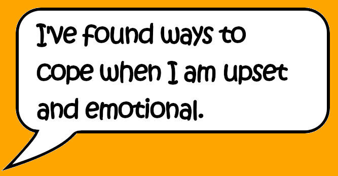 Speech bubble reading: I've found ways to cope when I am upset and emotional
